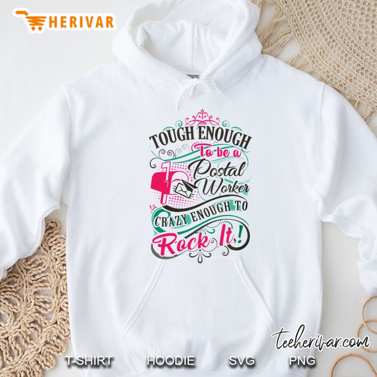 Tough Enough To Be A Postal Worker Crazy Enough To Rock It Hoodie