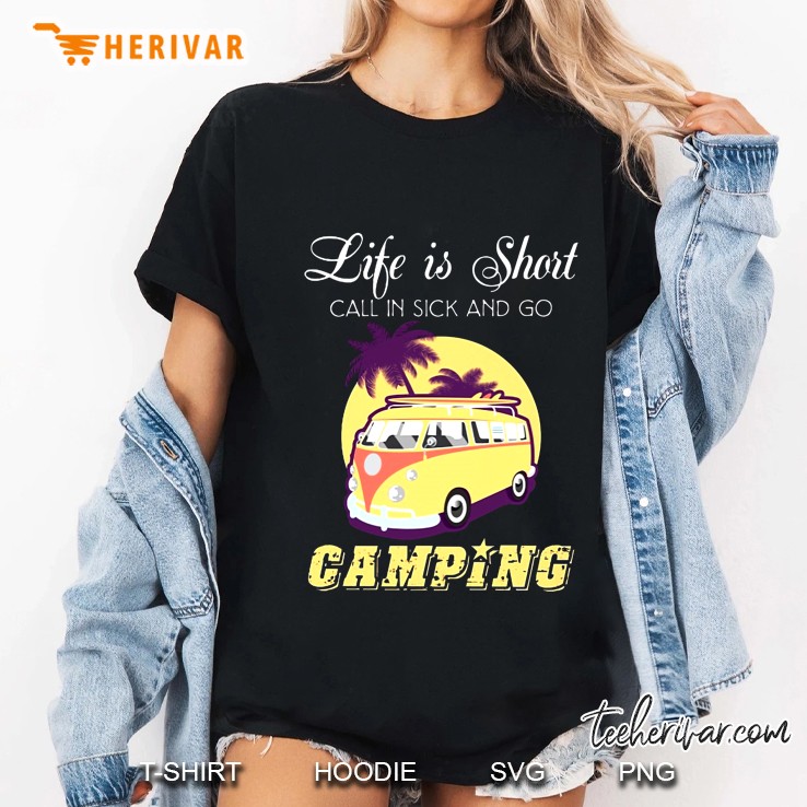 Life Is Short Call In Sick And Go Camping Rv Camping Ladies Tee