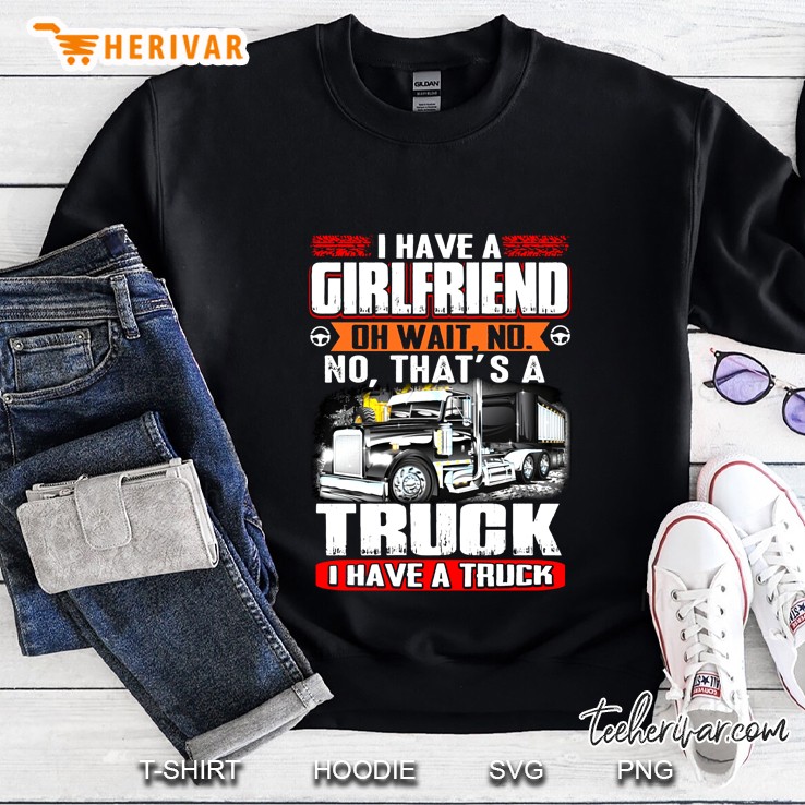 I Have A Girlfriend Oh Wait No No That