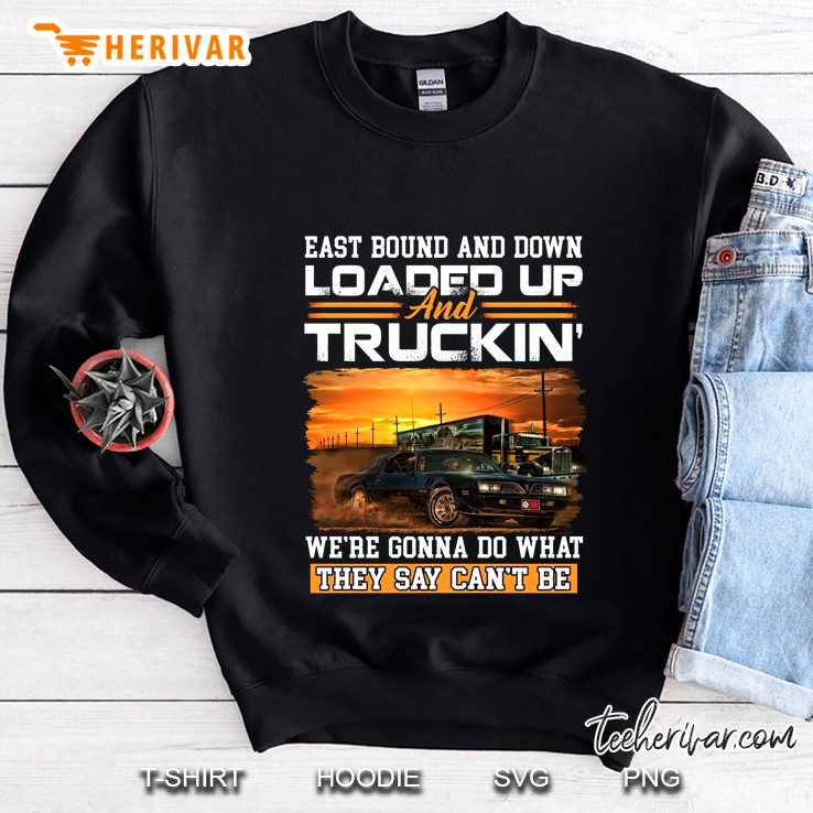 East Bound And Down Loaded Up And Truckin