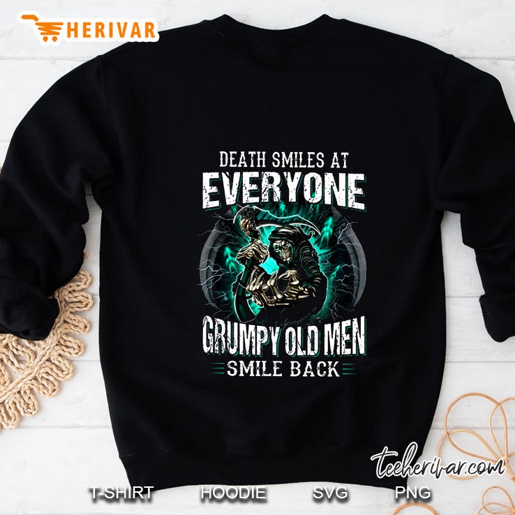Death Smiles At Everyone Grumpy Old Men Smile Back Sweatshirt