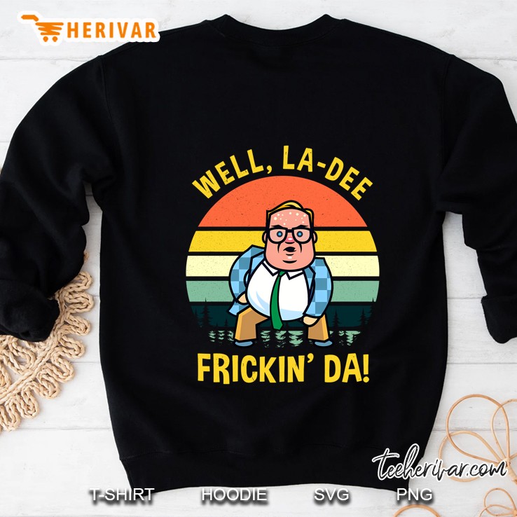 Well La Dee Frickin