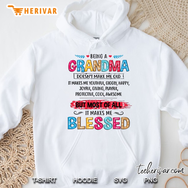 Being A Grandma Doesn’t Make Me Old It Makes Me Blessed White Version Hoodie
