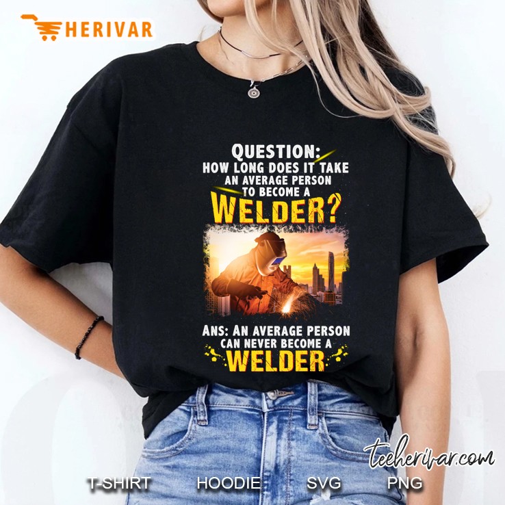 Question How Long Does It Take An Average Person To Become A Welder Version2 Ladies Tee