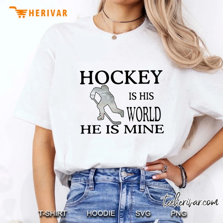Hockey Is His World He Is Mine Ladies Tee