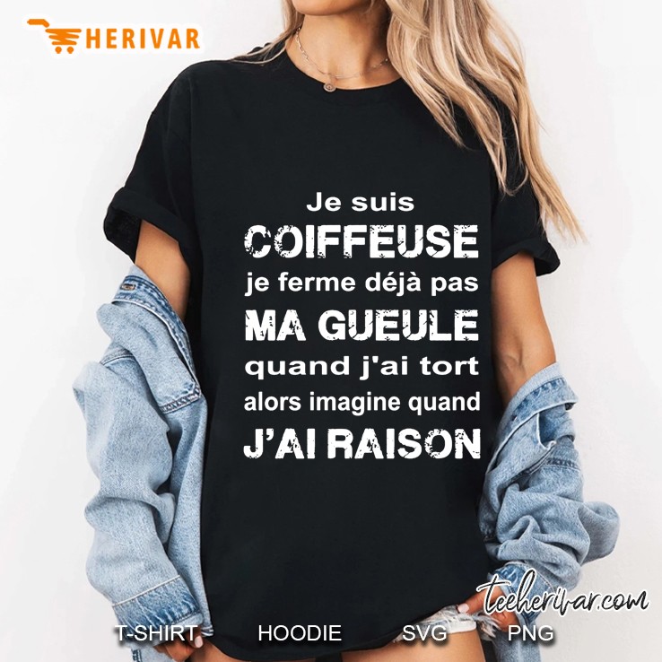 Je Suis Coiffeuse Je Ferme Deja Pas Ma Gueule Ladies Tee