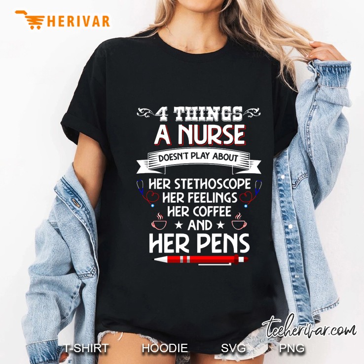 4 Things A Nurse Doesn’t Play A Bout Black Version Ladies Tee