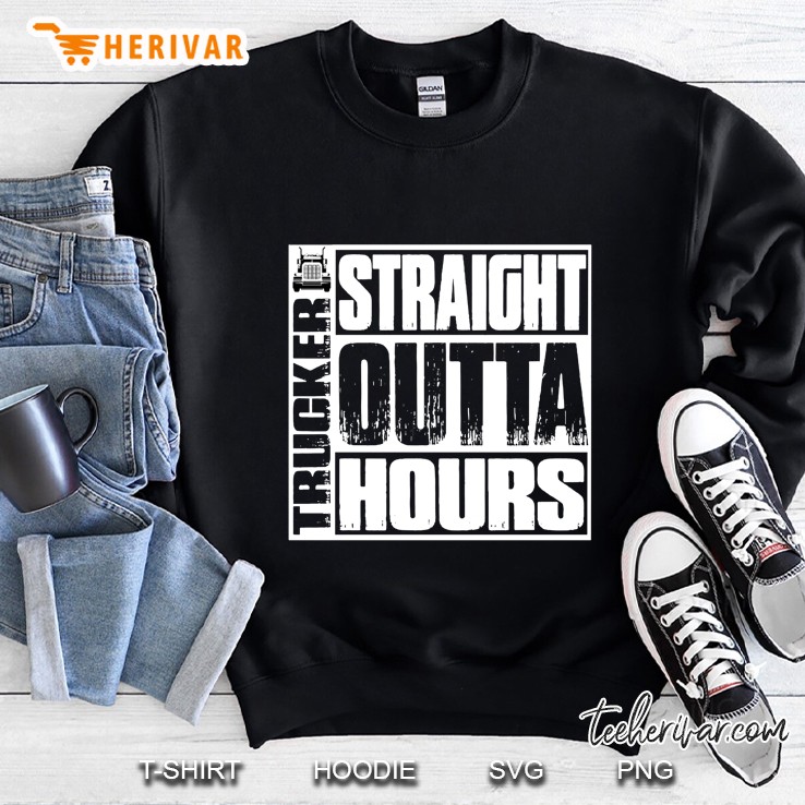 Trucker Straight Outta Hours Sweatshirt