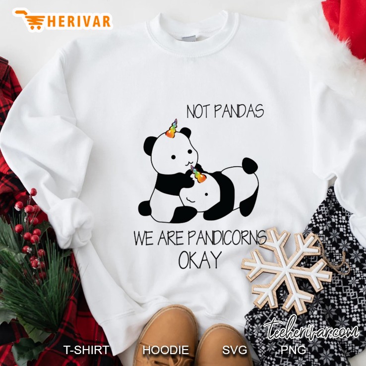 Not Pandas We Are Pandicorns Okay Sweatshirt