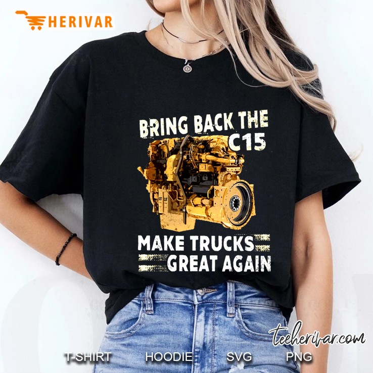 Bring Back The C15 Make Trucks Great Again Ladies Tee