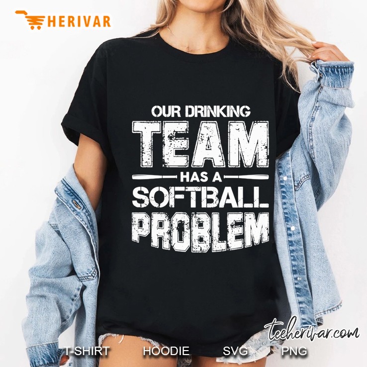 Our Drinking Team Has A Softball Problem Version2 Ladies Tee