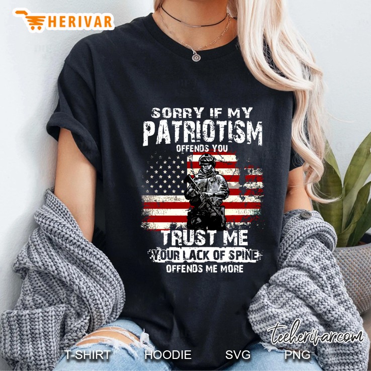 Sorry If My Patriotism Offends You Trust Me Your Lack Of Spine Offends Me More US Veteran Version2 Ladies Tee