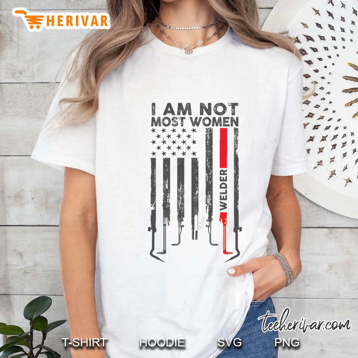I Am Not Most Women Welder American Flag Version Ladies Tee