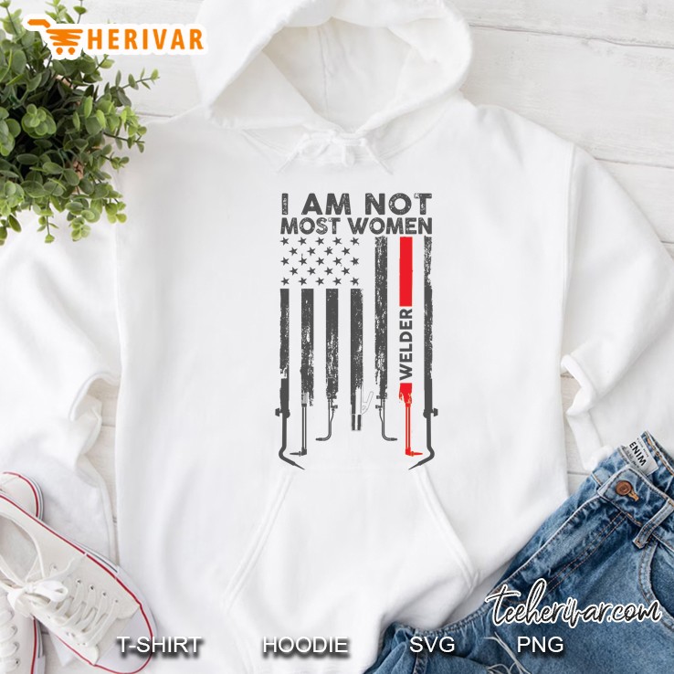 I Am Not Most Women Welder American Flag Version Hoodie