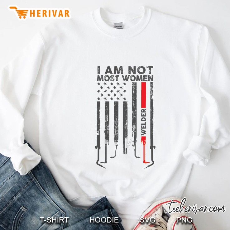 I Am Not Most Women Welder American Flag Version Sweatshirt