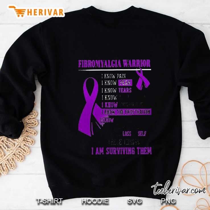 Fibromyalgia Warrior I Know All These Things And I Am Surviving Them Sweatshirt