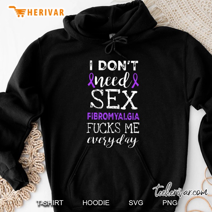 I Don't Need Sex Fibromyalgia Fucks Me Everyday Mugs