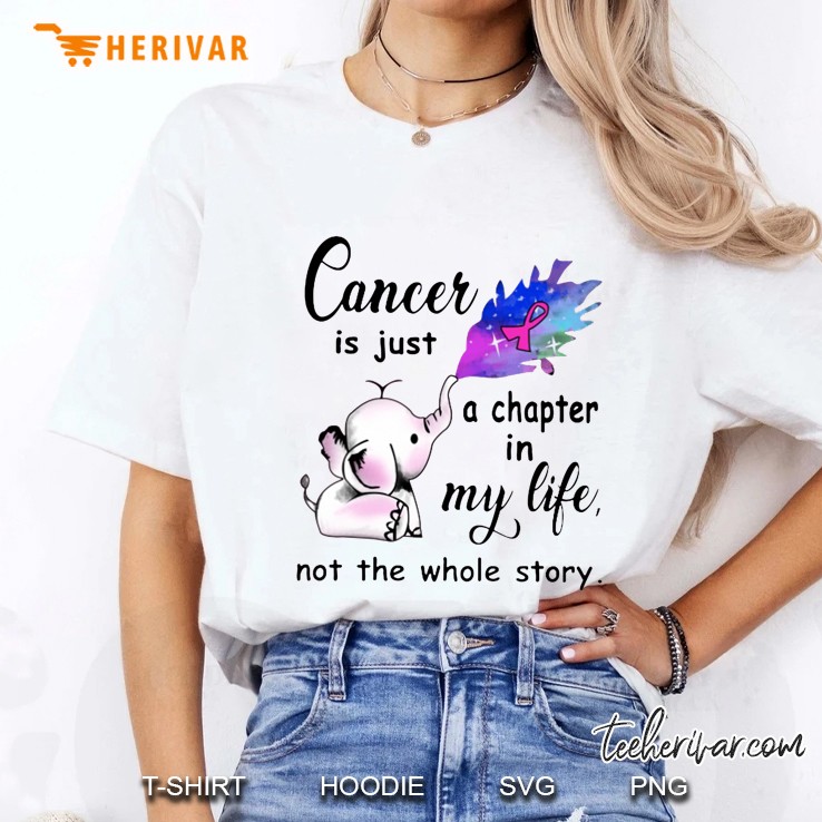 Cancer Is Just A Chapter In My Life Not The Whole Story Elephant Version Hoodie