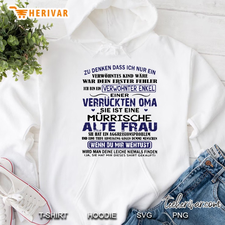 Zu Denken Dass Ich Nur Ein Wenn Du Mir Wehtust Wird Man Deine Leiche Niemals Finden Hoodie