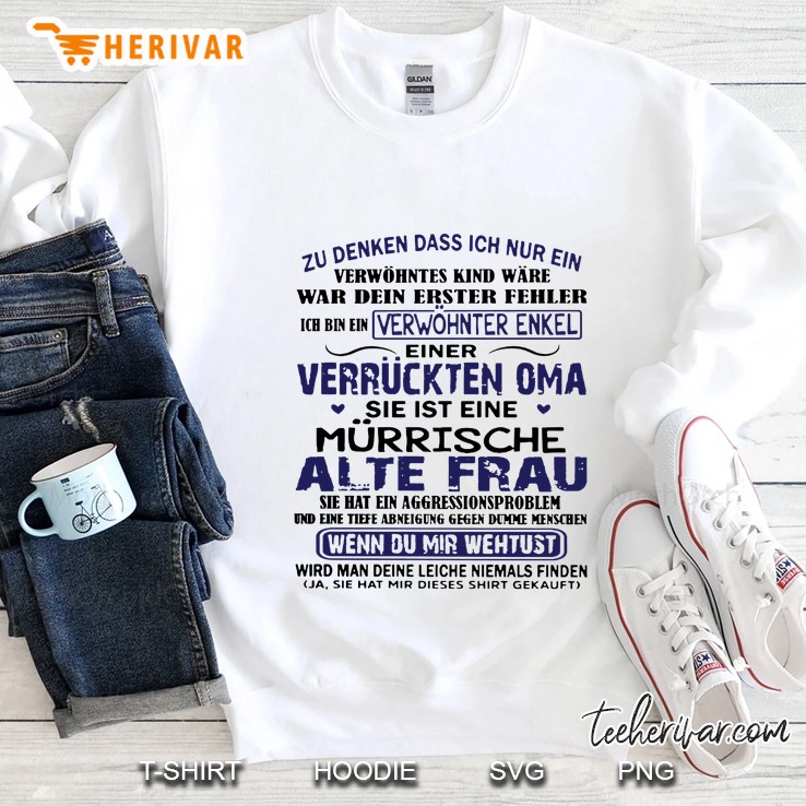 Zu Denken Dass Ich Nur Ein Wenn Du Mir Wehtust Wird Man Deine Leiche Niemals Finden Sweatshirt