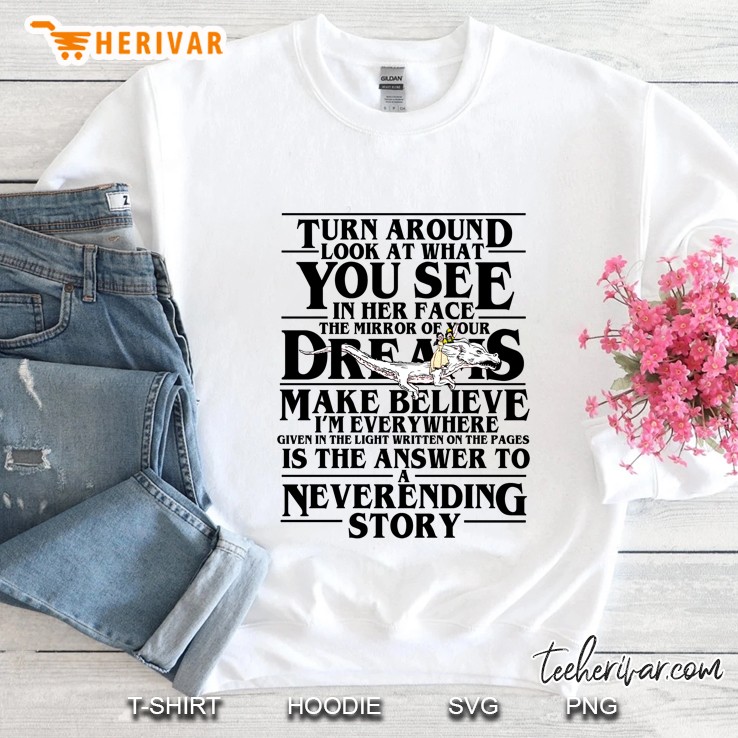 Turn Around Look At What You See In Her Face The Mirror Of Your Dreams Sweatshirt