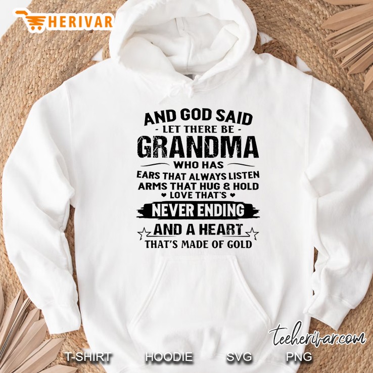 And God Said Let There Be Grandma Who Has Ears That Always Listen Arms That Hug And Hold White Version Hoodie