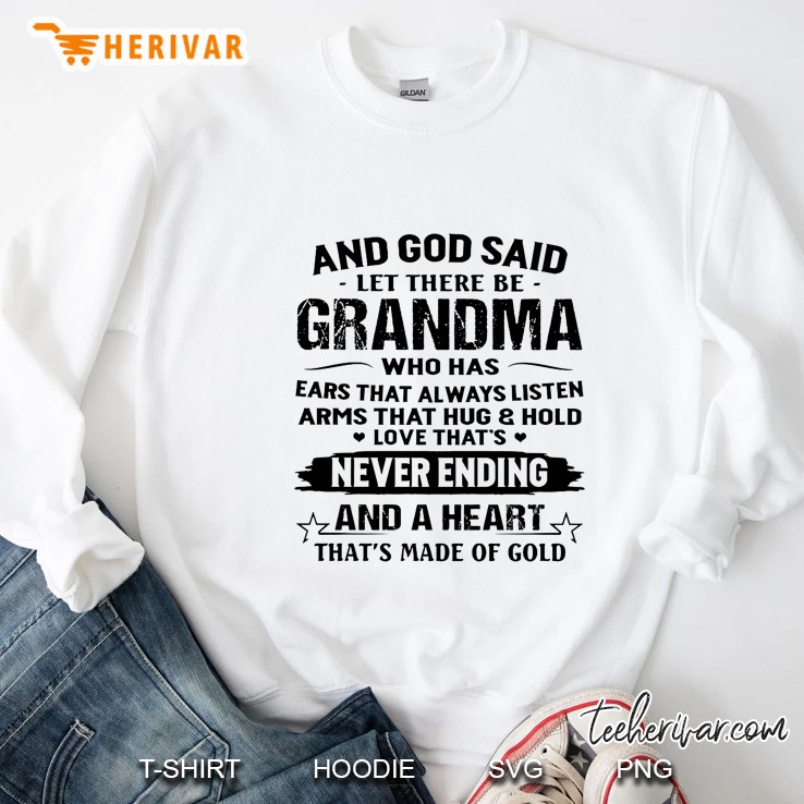 And God Said Let There Be Grandma Who Has Ears That Always Listen Arms That Hug And Hold White Version Sweatshirt