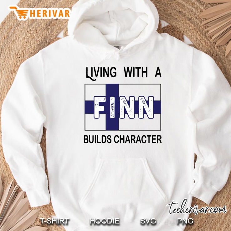 Living With A Finn Builds Character Hoodie