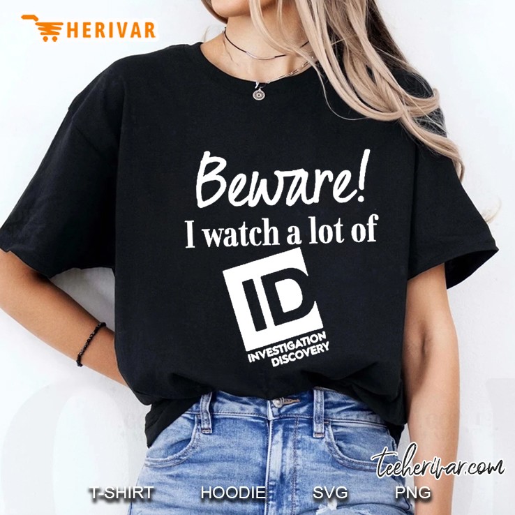 Beware I Watch A Lot Of Investigation Discovery Black Version Ladies Tee