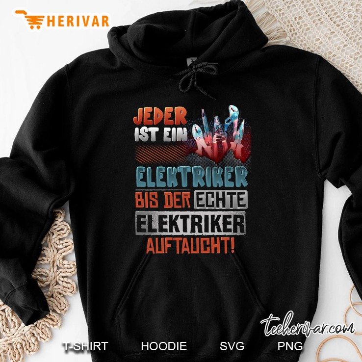 Jeder Ist Ein Elektriker Bis Der Echte Elektriker Aliftaucht Hoodie