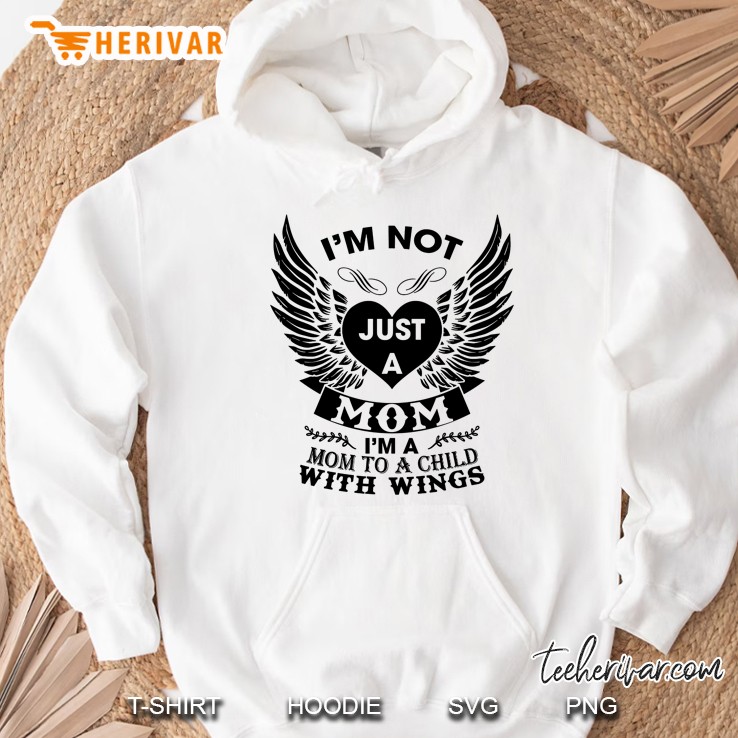 I’m Not Just A Mom I’m A Mom To A Child With Wings White Version Hoodie