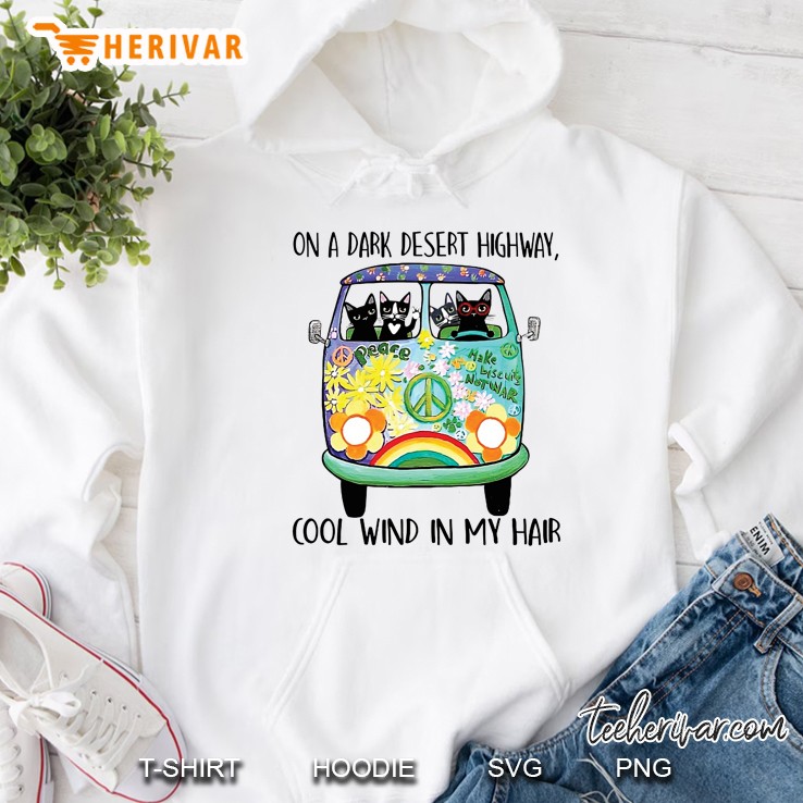On A Dark Desert Highway Cool Wind In My Hair Cat Driving Hippie Van Version Hoodie