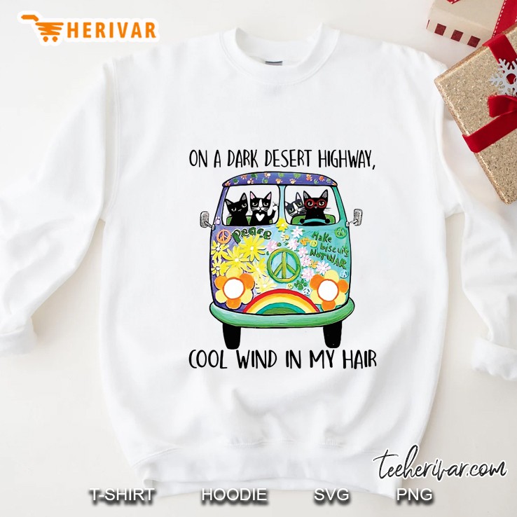 On A Dark Desert Highway Cool Wind In My Hair Cat Driving Hippie Van Version Sweatshirt