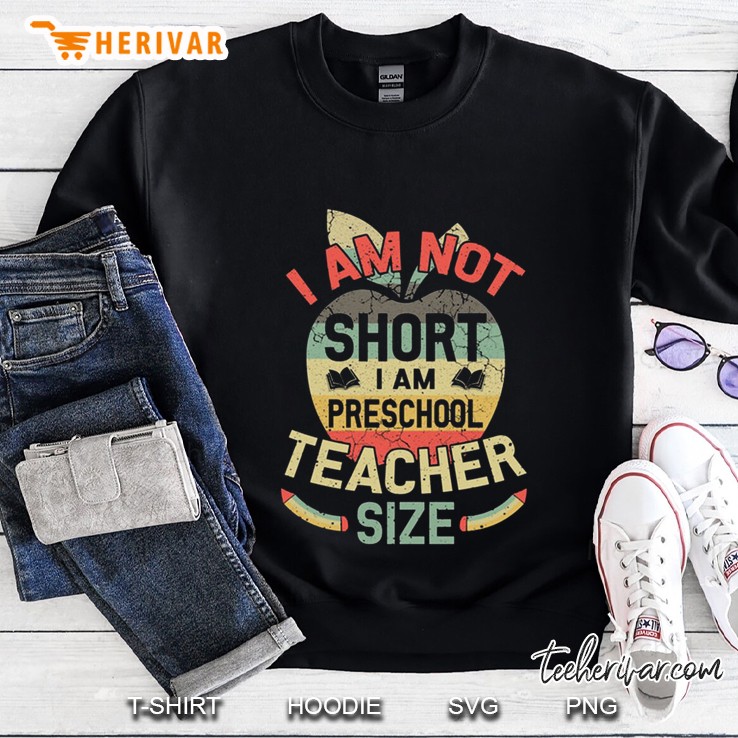 I Am Not Short I Am Preschool Teacher Size Version2 Sweatshirt