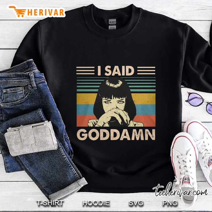 I Said Goddamn Vintage Version Sweatshirt