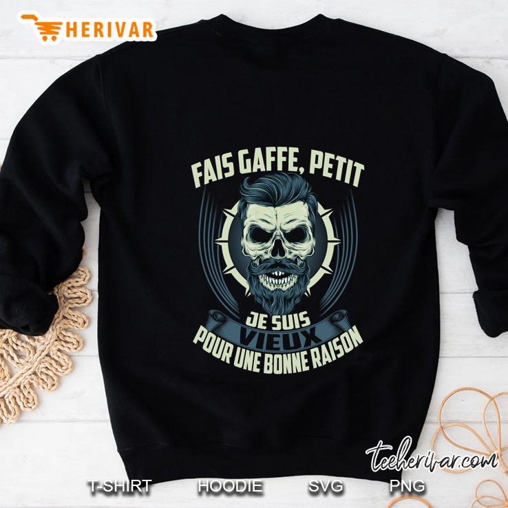 Fais Gaffee Petit Je Suis Vieux Pour Une Bonne Raison Beard Skull Version Sweatshirt