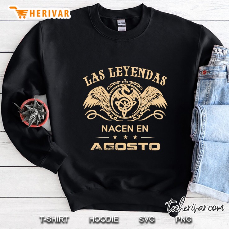 Las Leyendas Nacen En Agosto Sweatshirt