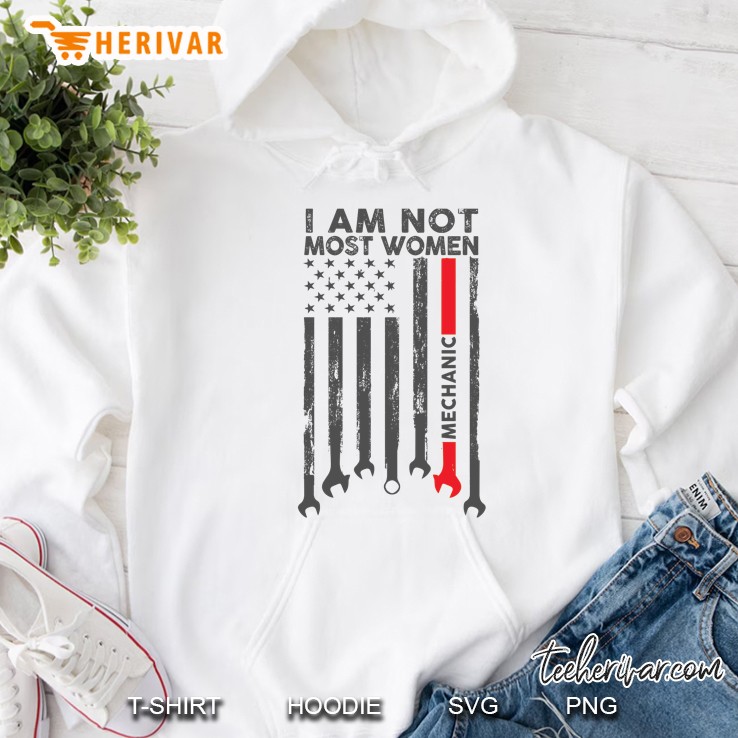 I Am Not Most Women Mechanic American Flag Version Hoodie