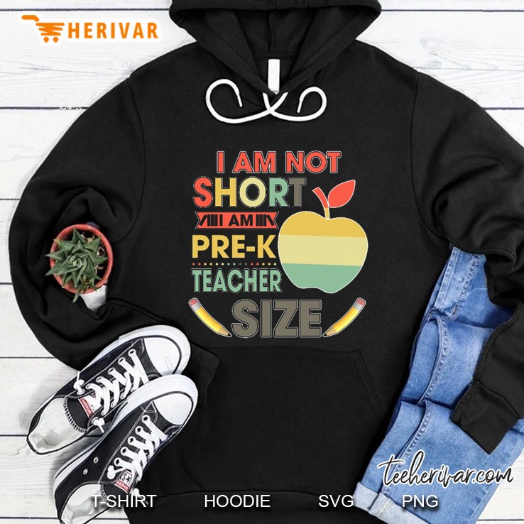 I Am Not Short I Am Pre-K Teacher Size Vintage Version Hoodie