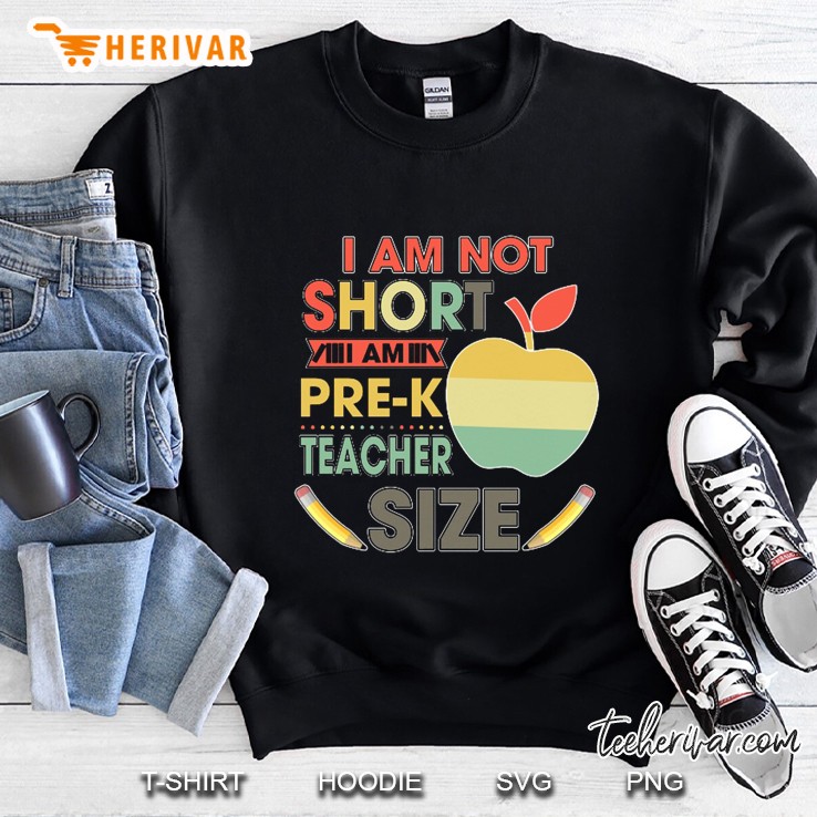 I Am Not Short I Am Pre-K Teacher Size Vintage Version Sweatshirt