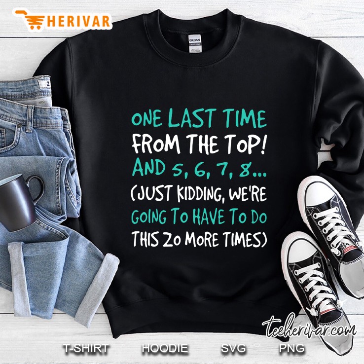 One Last Time From The Top And 5 6 7 8 Front Version Sweatshirt