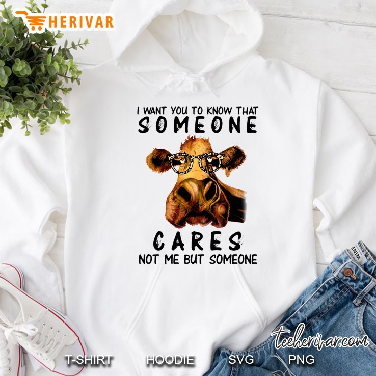 I Want You Know That Someone Cares Not Me But Someone Cow With Glasses Version Hoodie