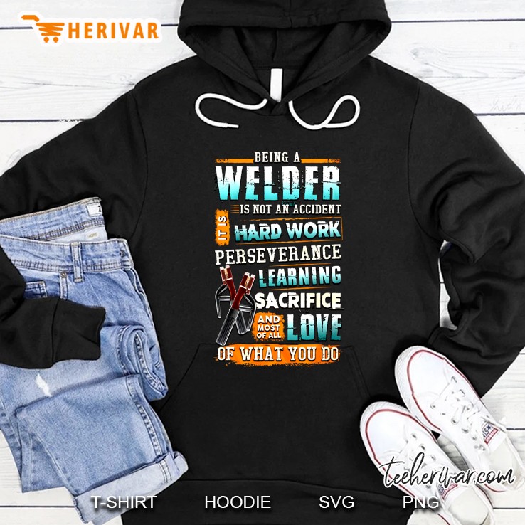 Being Welder Is Not An Accident It Is Hard Work Perseverance Learning Sacrifice Mugs