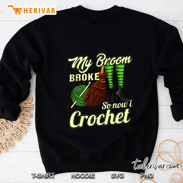 My Broom Broke So Now I Crochet Version2 Sweatshirt