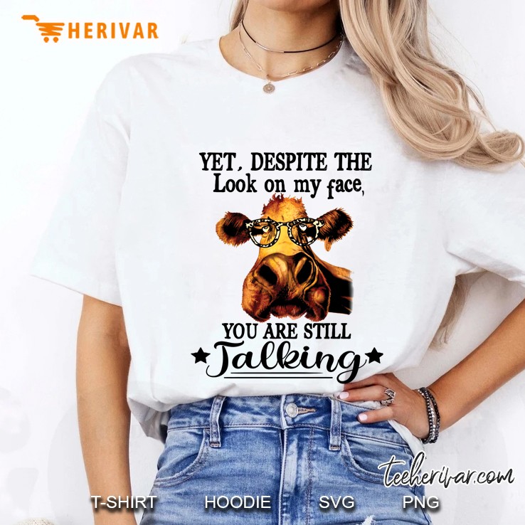Yet Despite The Look On My Face You Are Still Talking Cow With Glasses Ladies Tee