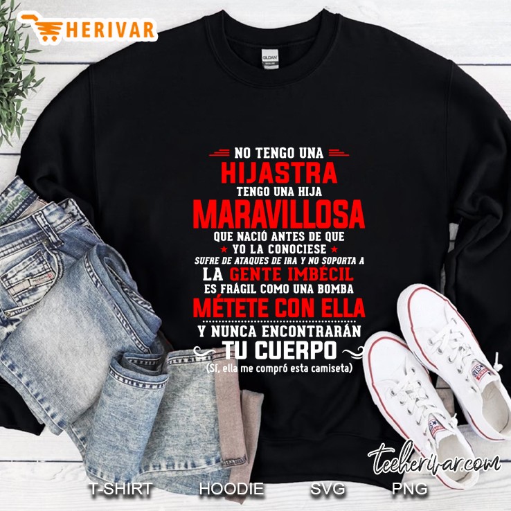 No Tengo Una Hijastra Tengo Una Hija Maravillosa Que Nacio Antes De Que Yo La Conociese Sweatshirt