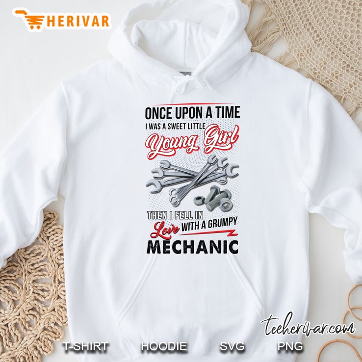Once Upon A Time I Was A Sweet Little Young Girl Then I Feel In Love With A Grumpy Mechanic Hoodie