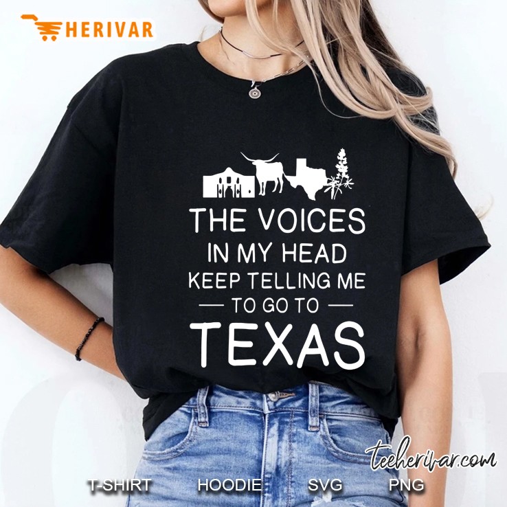 The Voices In My Head Keep Telling Me To Go To Texas Ladies Tee