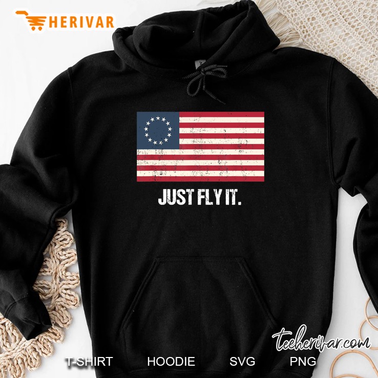 Just Fly It Betsy Ross Flag Version Hoodie