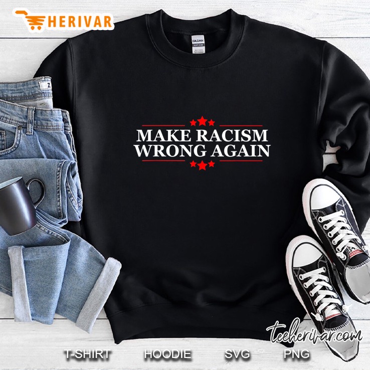 Make Racism Wrong Again Sweatshirt